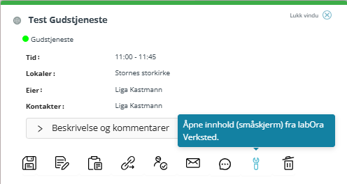 Dette bildet viser 'enkeltklikk-visningen' av en kalenderavtale i applikasjonen Medarbeideren. Avtalen er for en 'Test Gudstjeneste,' og detaljene som vises inkluderer: Tid, Lokale, Eier, Kontakter. Under dette finner vi en seksjon med mulighet for å legge til eller vise beskrivelse og kommentarer. Nederst er det en rad med ikoner som representerer ulike handlinger, som å lagre, redigere avtalen, etc. En verktøy ikone er aktiv og viser meldingen 'Åpne innhold (småskjerm) fra LabOra Verksted'. Øverst til høyre er det en knapp for å lukke vinduet.